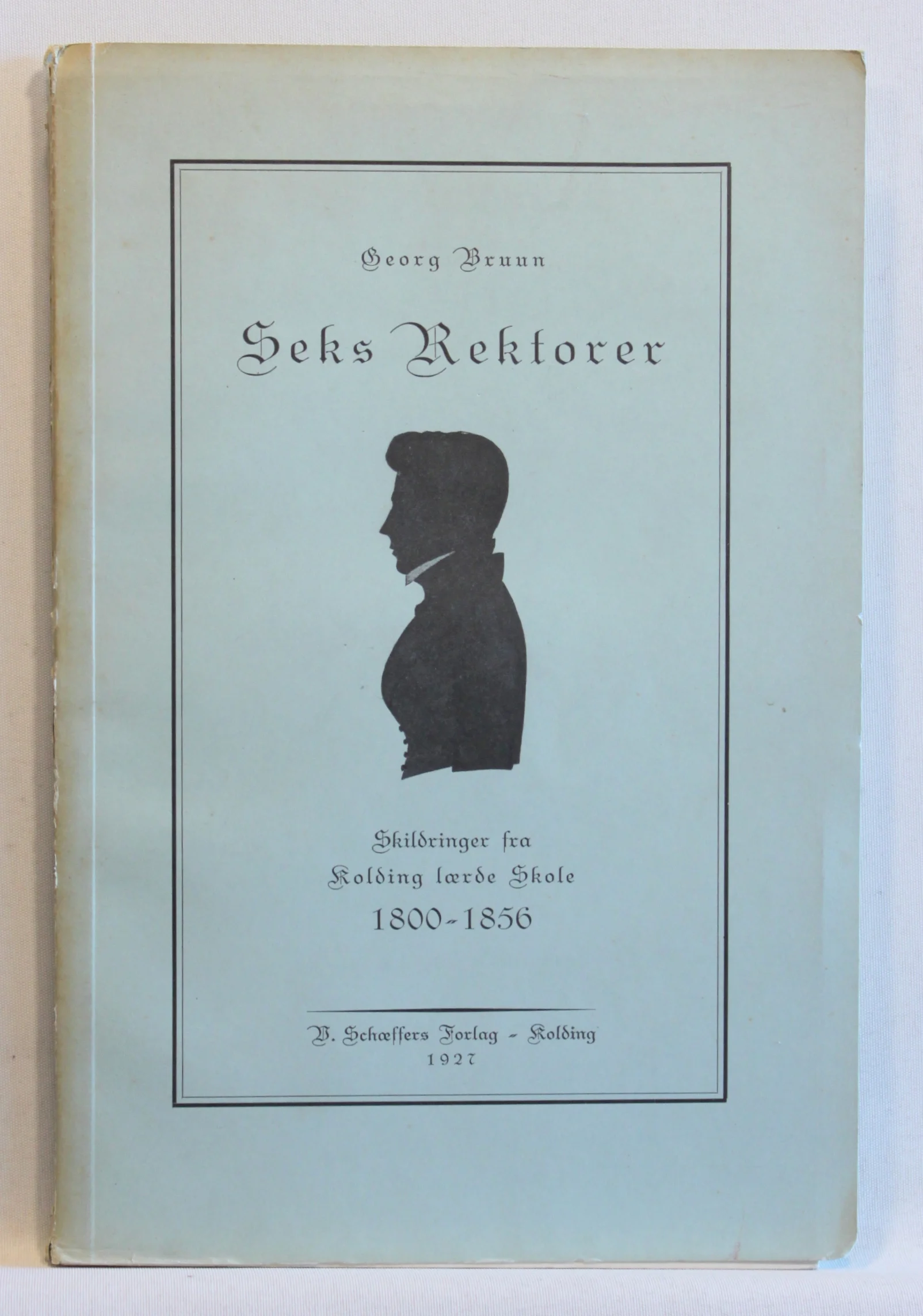 Seks Rektorer. Skildringer fra Kolding lærde skole 1800-1856