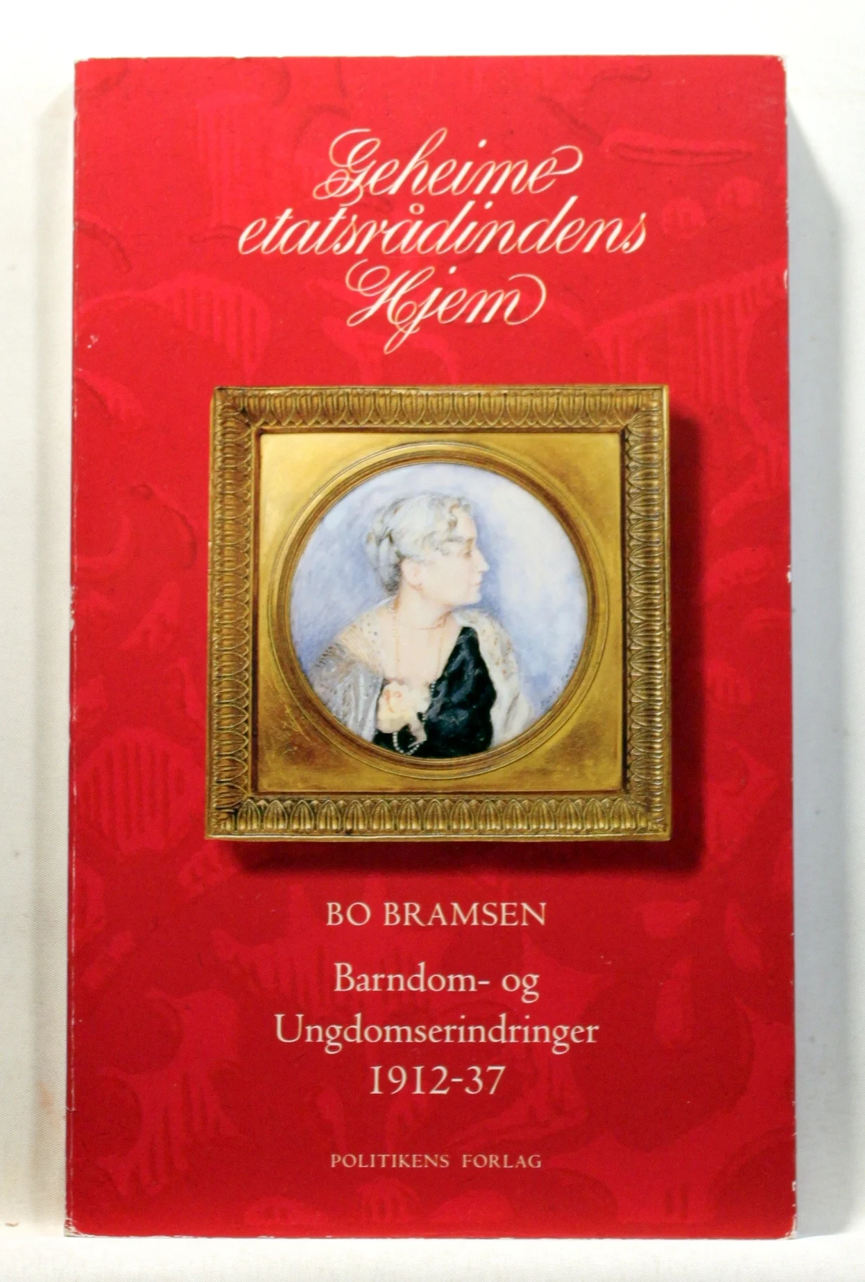 Geheimeetatsrådindens hjem. Barndom- og ungdomserindringer 1912-37