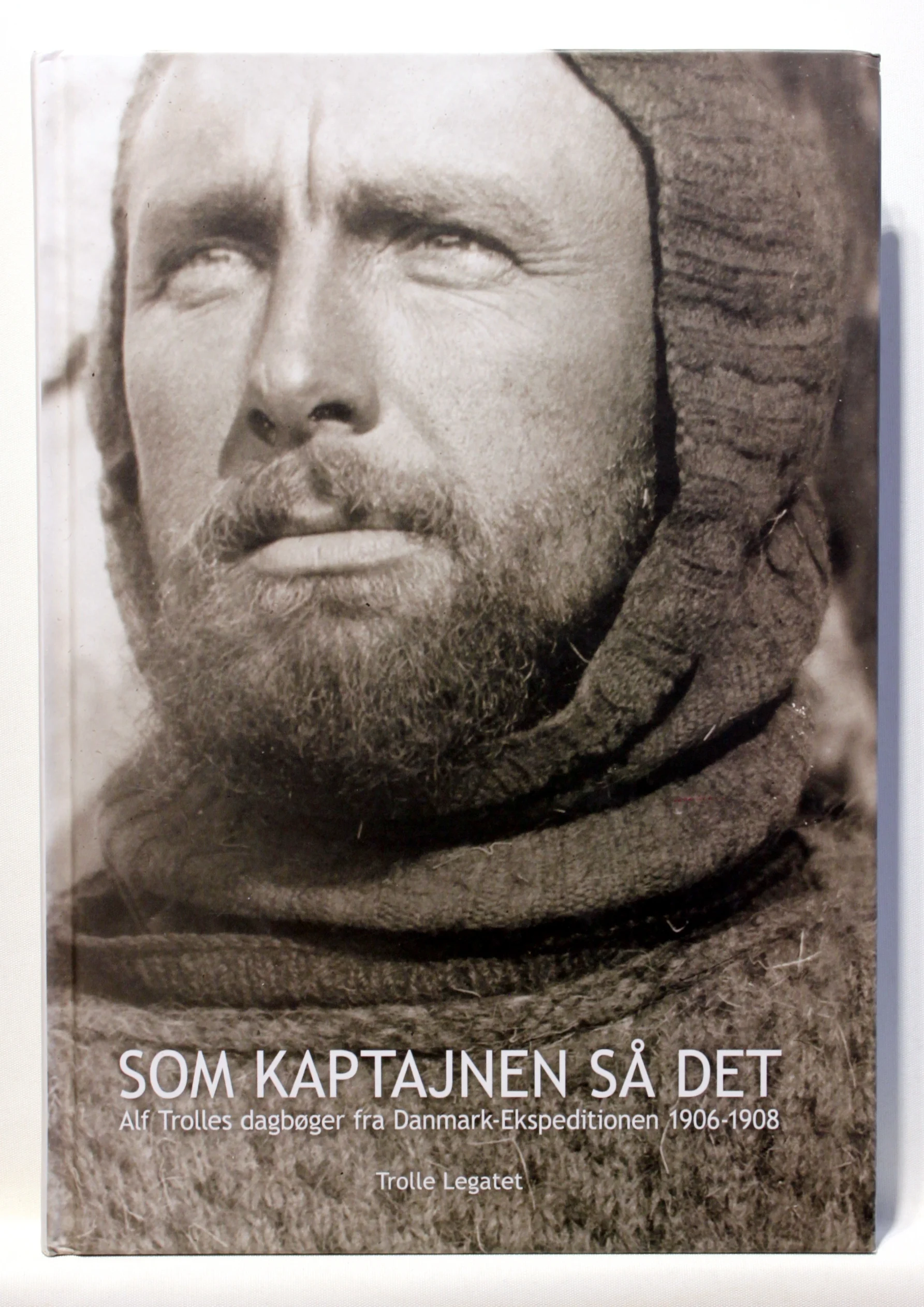 Som kaptajnen så det. Alf Trolles dagbøger fra Danmark-Ekspeditionen 1906-1908