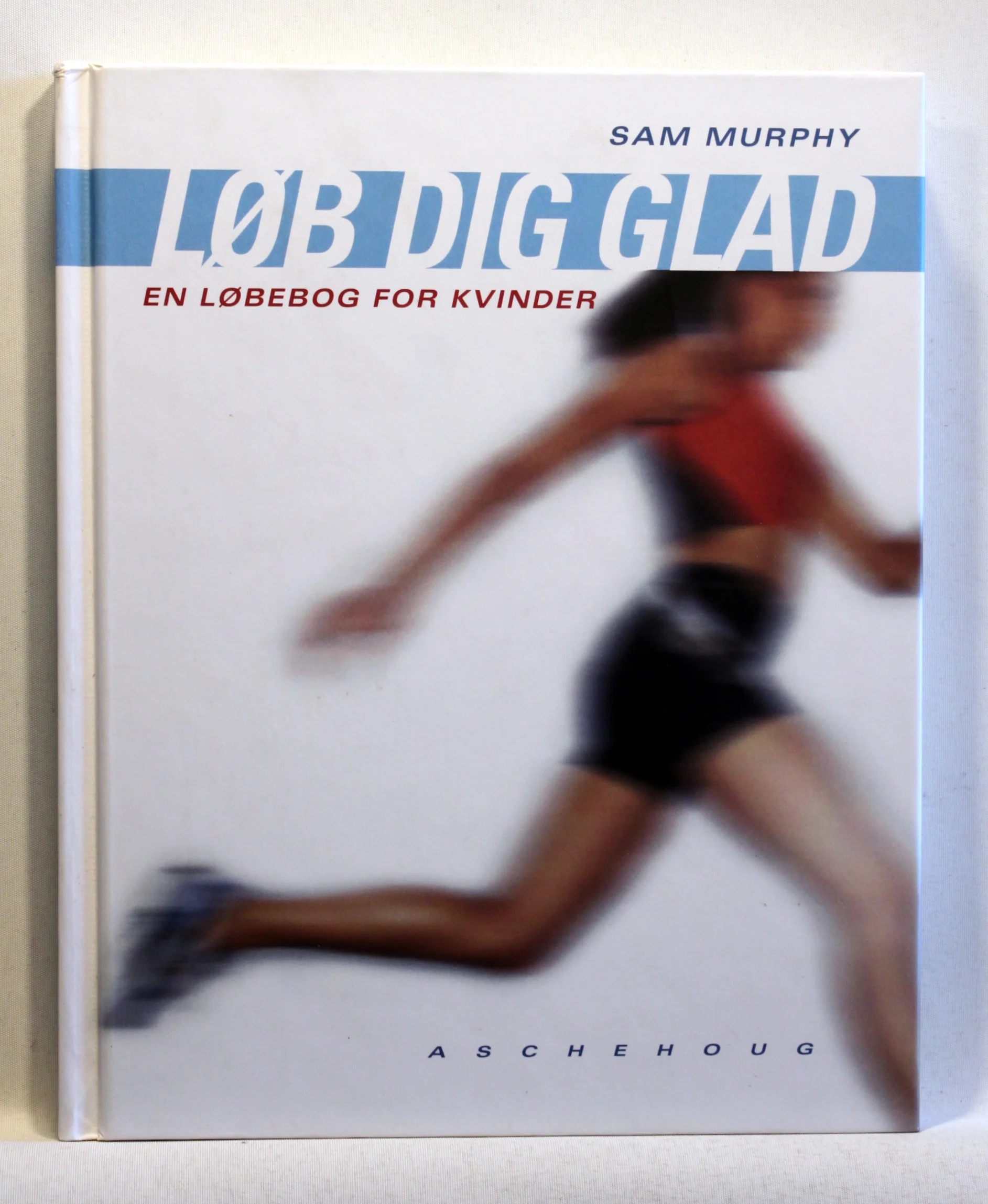 Løb dig glad. En løbebog for kvinder