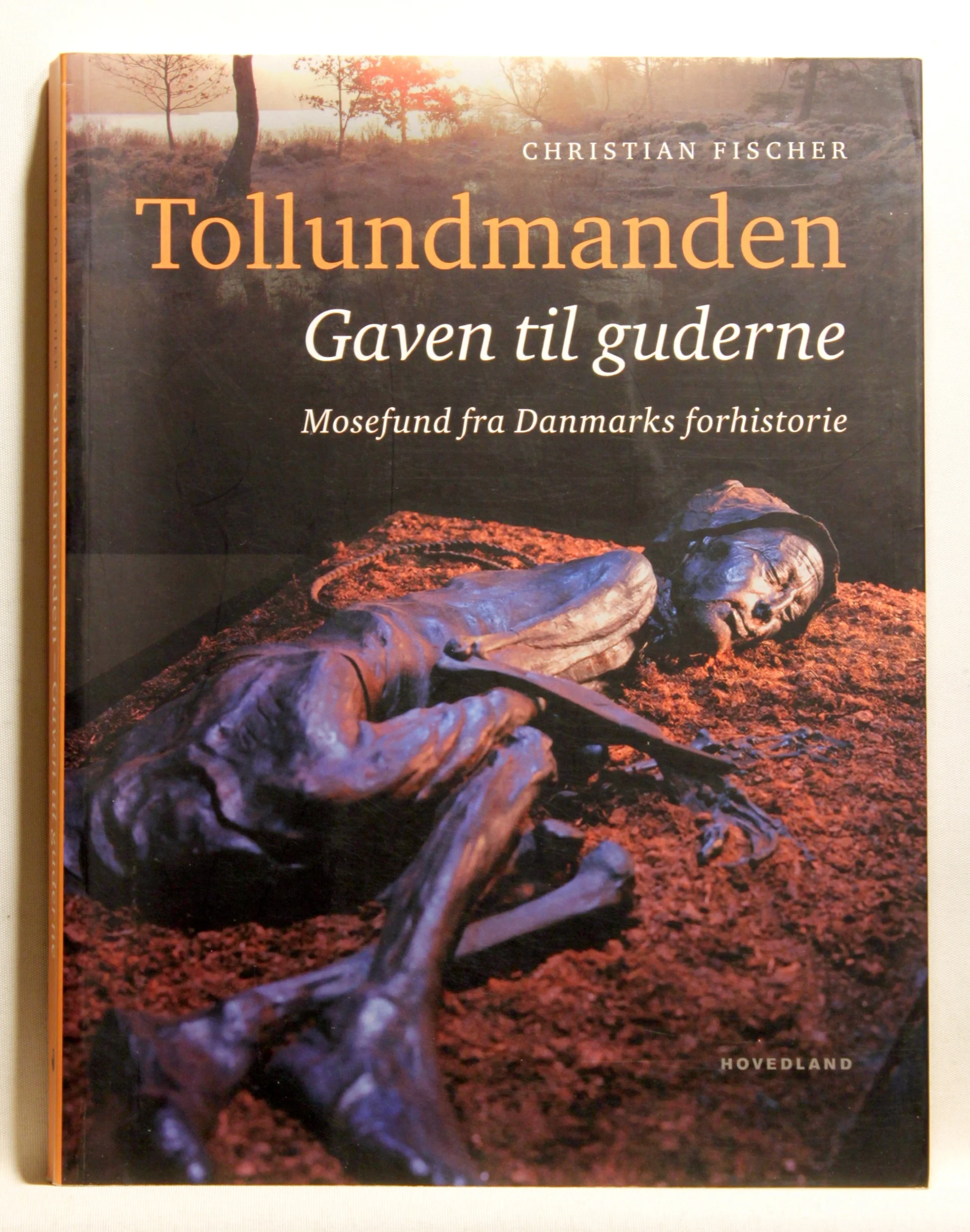 Tollundmanden. Gaven til guderne. Mosefund fra Danmarks forhistorie