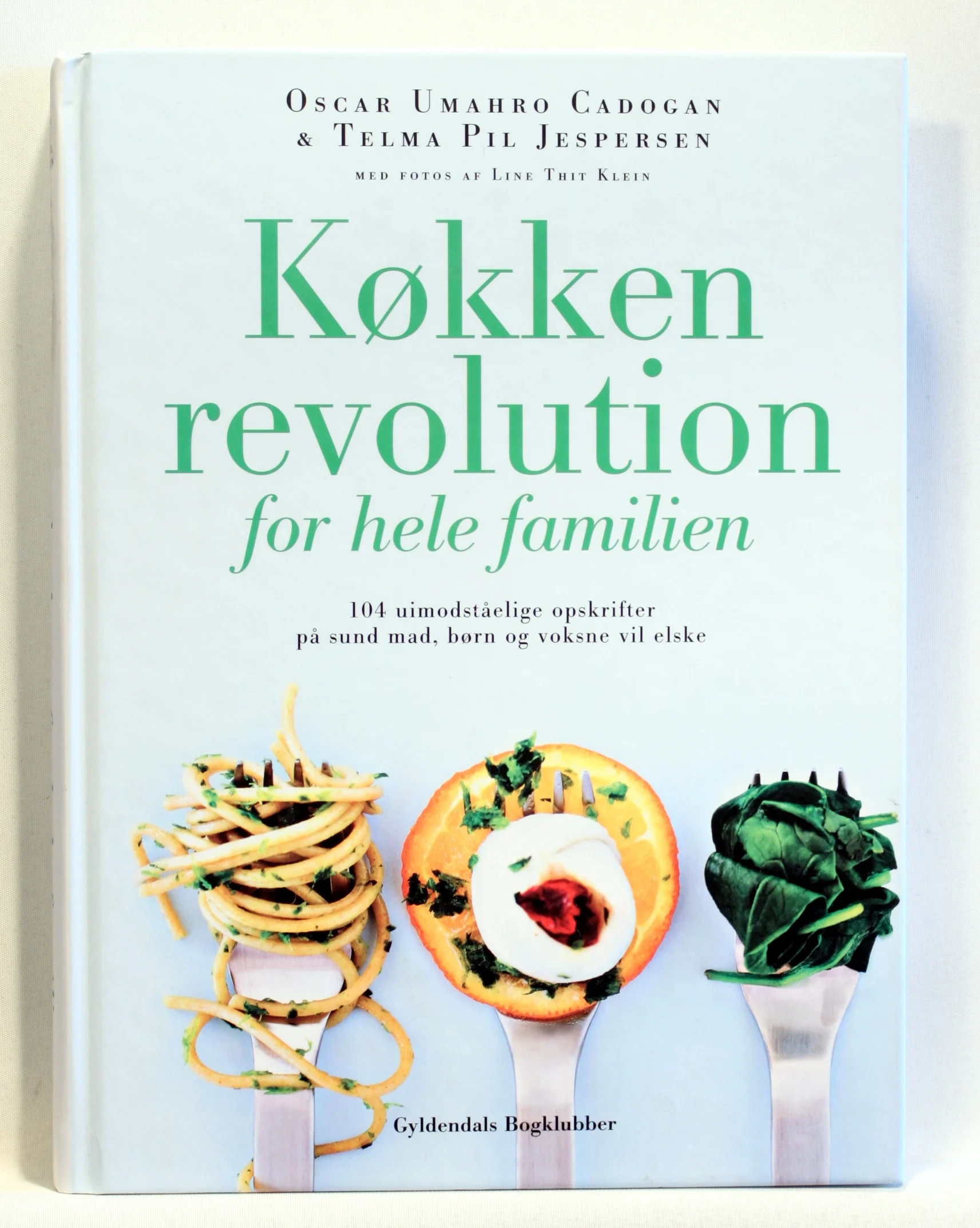 Køkkenrevolution for hele familien – 104 uimodståelige opskrifter på sund mad, børn og voksne vil elske