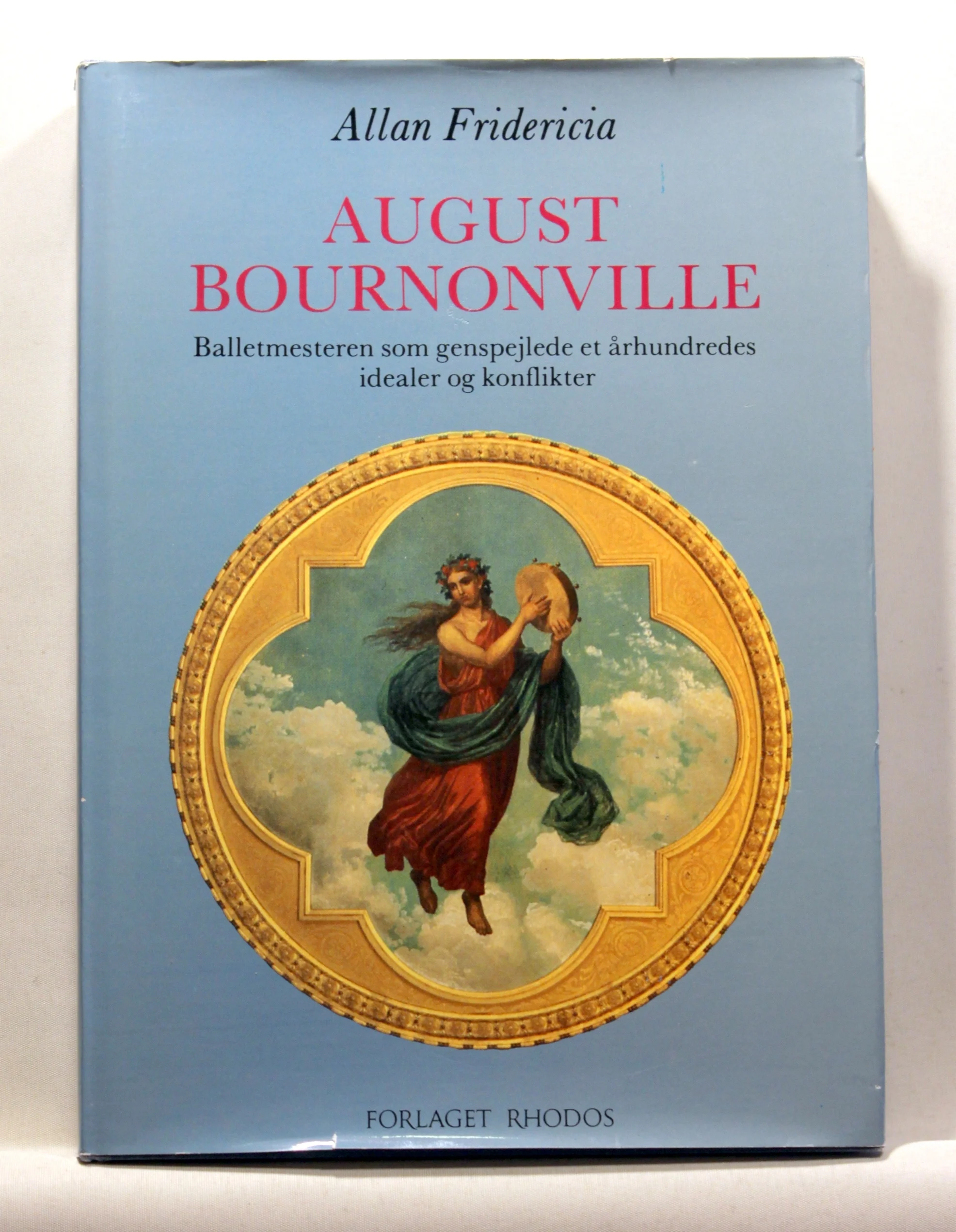 August Bournonville. Balletmesteren som genspejlede et århundredes idealer og konflikter