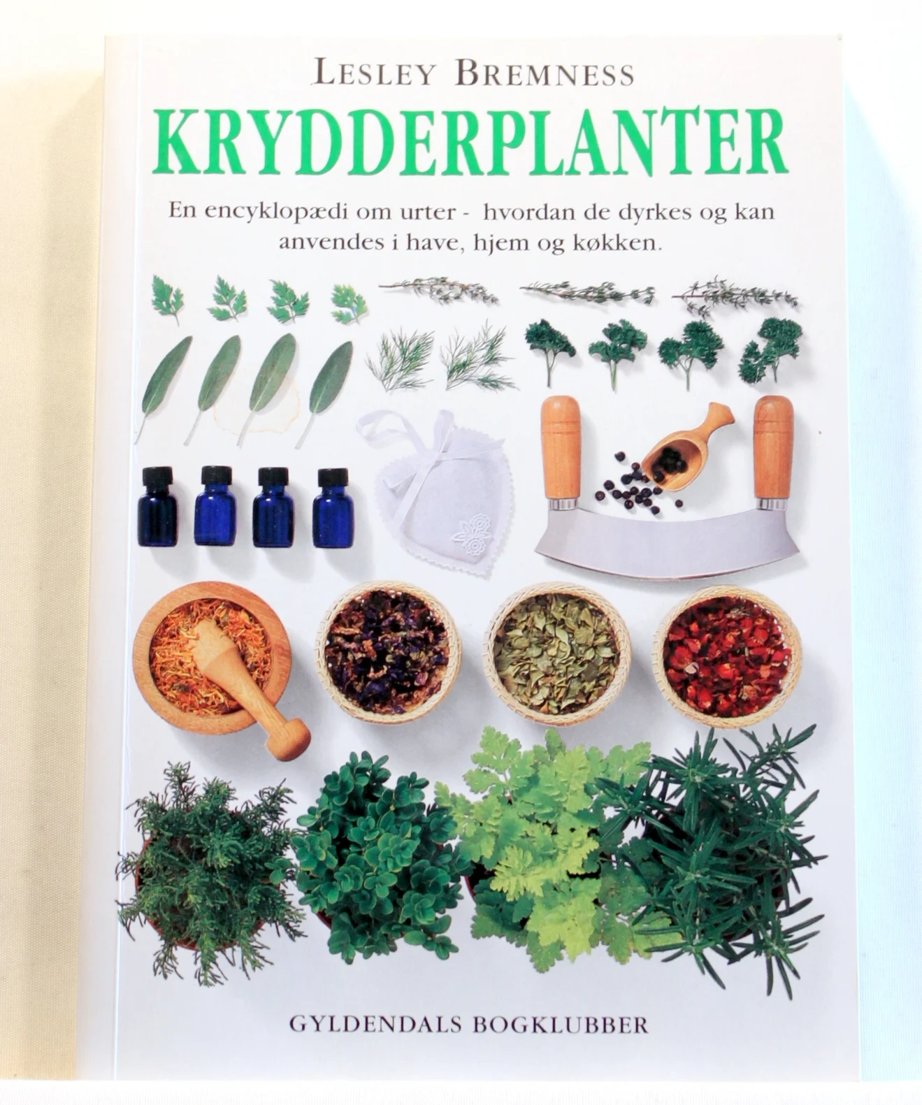 Krydderplanter. En encyklopædi om urter – hvordan de dyrkes og kan anvendes i have, hjem og køkken