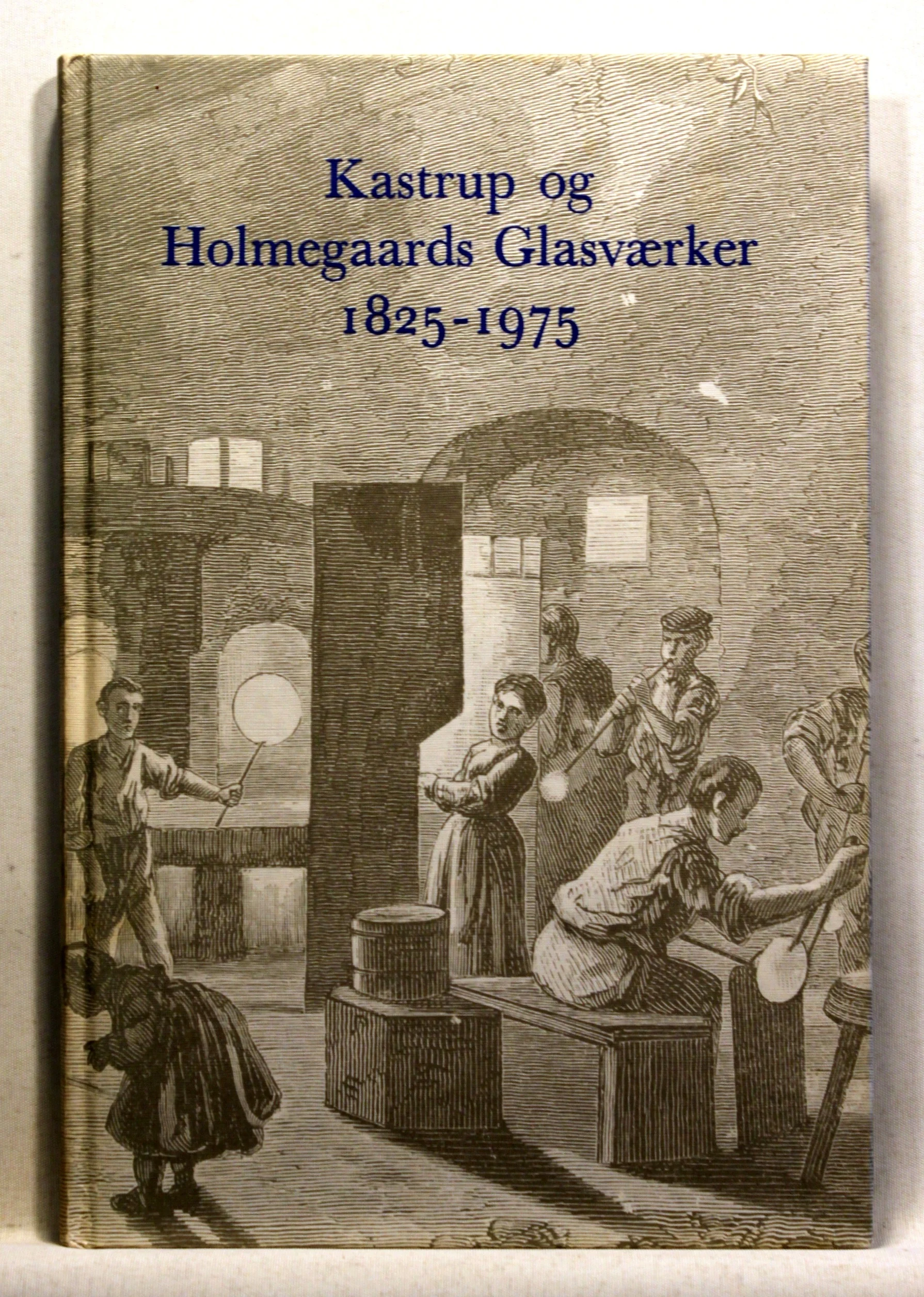 Kastrup og Holmegaards Glasværker 1825 – 1975