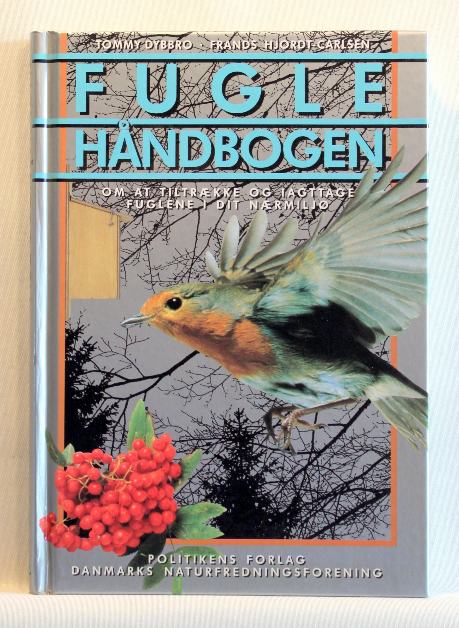 Fugle Håndbogen. Om at tiltrække og iagttage fuglene i dit nærmiljø