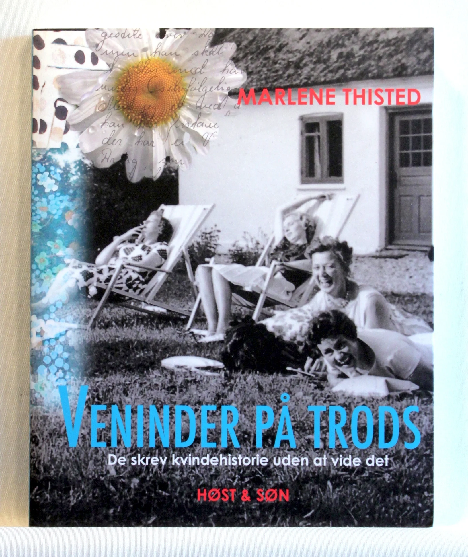 Veninder på trods : de skrev kvindehistorie uden at vide det